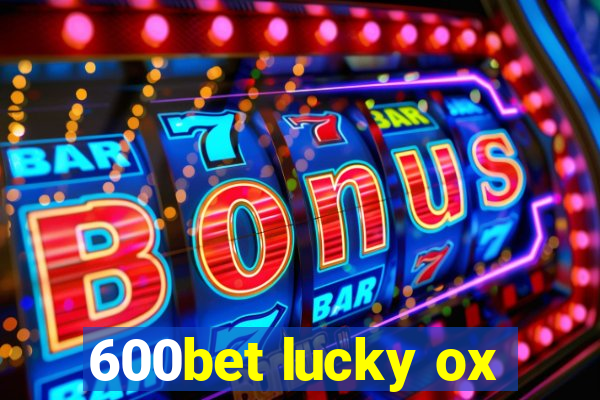 600bet lucky ox